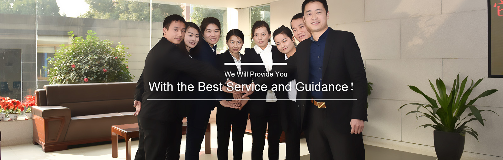 We will provide you with the best service and guidance!